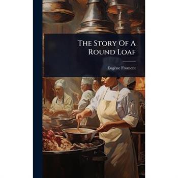 The Story Of A Round Loaf