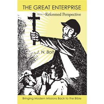 The Great Enterprise from a Reformed Perspective