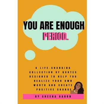You Are Enough. Period.