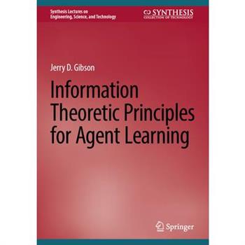 Information Theoretic Principles for Agent Learning