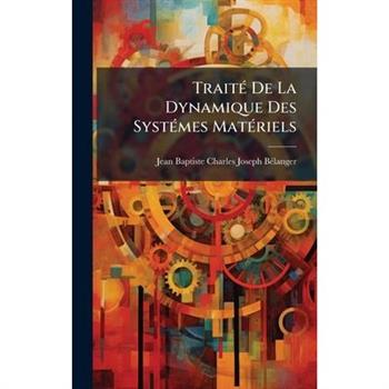 Trait?(c) De La Dynamique Des Syst?(c)mes Mat?(c)riels