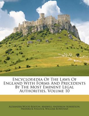 Encyclop疆dia of the Laws of England with Forms and Precedents by the Most Eminent Legal Authorities, Volume 10