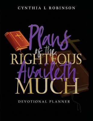 Plans of the Righteous Availeth Much
