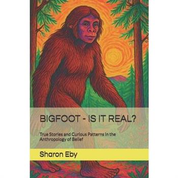Bigfoot - Is It Real?