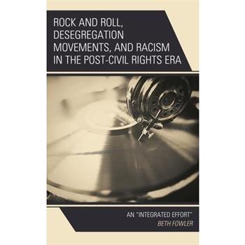 Rock and Roll, Desegregation Movements, and Racism in the Post-Civil Rights Era