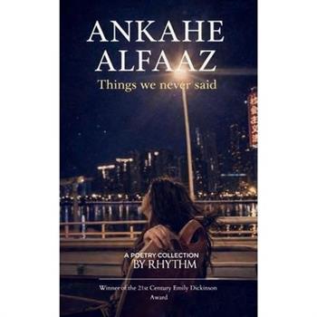 Ankahe Alfaaz Things we never said