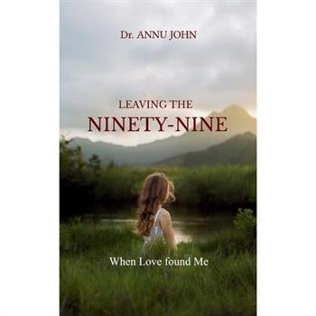 LEAVING THE NINETY-NINE When Love found Me