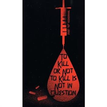 To Kill or Not to Kill is Not in Question