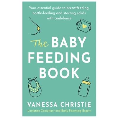 The Baby Feeding BookTheBaby Feeding BookYour Essential Guide to Breastfeeding Bottle-Fee