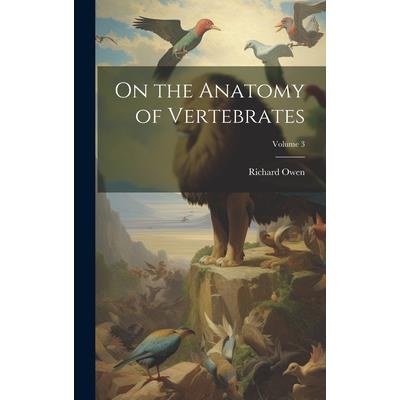 On the Anatomy of Vertebrates; Volume 3