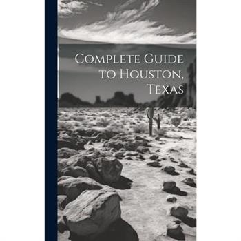 Complete Guide to Houston, Texas