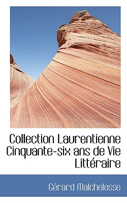 Collection Laurentienne Cinquante-Six ANS de Vie Litt Raire