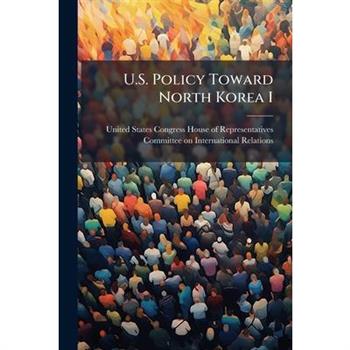 U.S. Policy Toward North Korea I