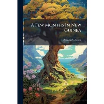 A Few Months In New Guinea