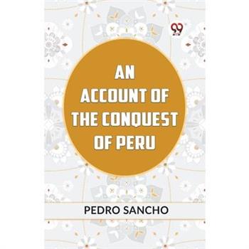 An Account Of The Conquest Of Peru