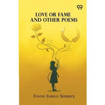 Love Or Fame And Other Poems