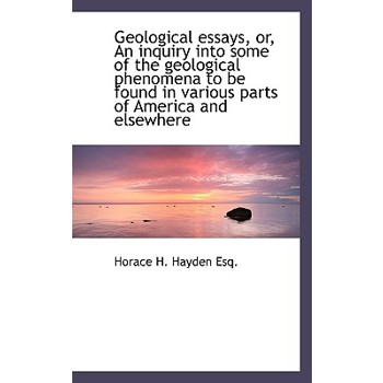 Geological Essays, Or, an Inquiry Into Some of the Geological Phenomena to Be Found in Various Parts