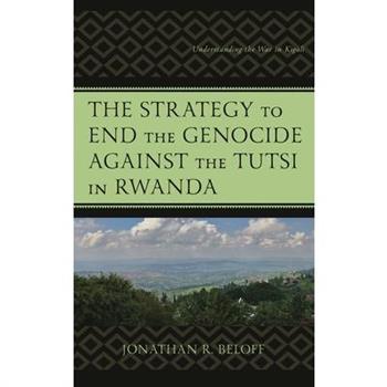 The Strategy to End the Genocide against the Tutsi in Rwanda