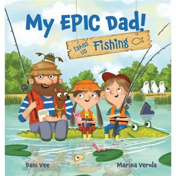 My Epic Dad! Takes Us Fishing