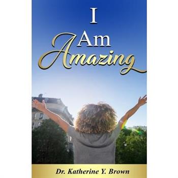 I Am Amazing