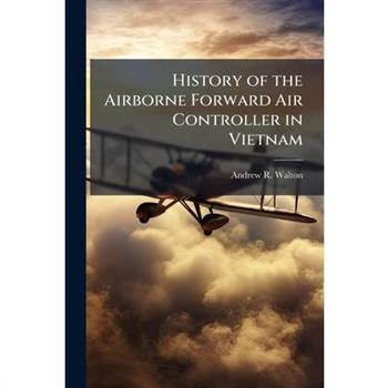 History of the Airborne Forward Air Controller in Vietnam