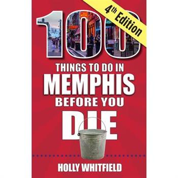 100 Things to Do in Memphis Before You Die, 4th Edition