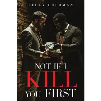Not If I Kill You First