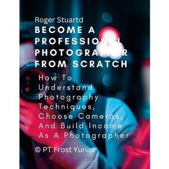 Become a Professional Photographer from Scratch