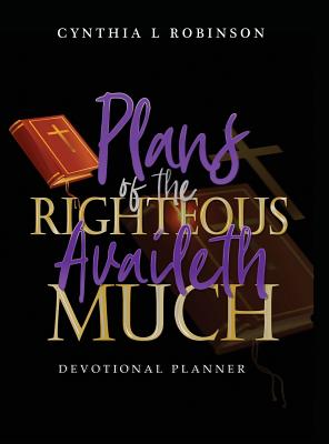 Plans of the Righteous Availeth Much