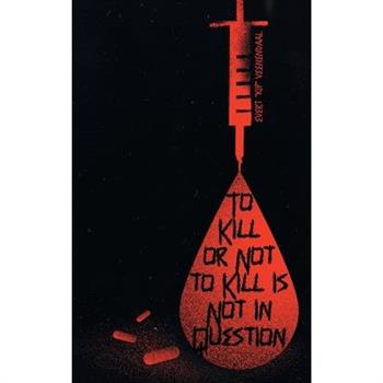 To Kill or Not to Kill is Not in Question