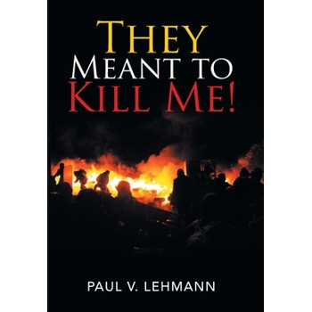 They Meant to Kill Me!
