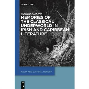 Memories of the Classical Underworld in Irish and Caribbean Literature