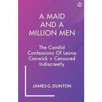 A Maid And A Million Men The Candid Confessions Of Leona Canwick + Censored Indiscreetly