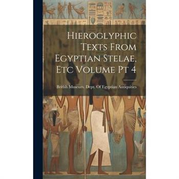 Hieroglyphic Texts From Egyptian Stelae, etc Volume pt 4