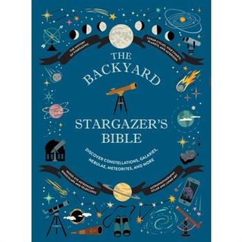 The Backyard Stargazer's Bible
