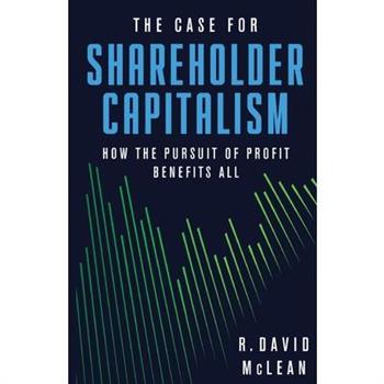 The Case for Shareholder Capitalism