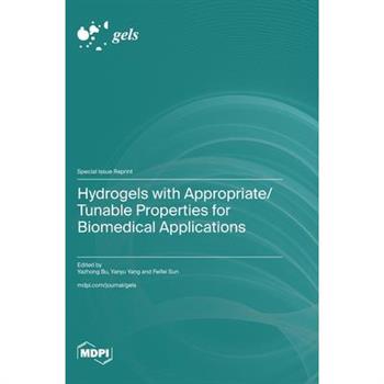 Hydrogels with Appropriate/Tunable Properties for Biomedical Applications