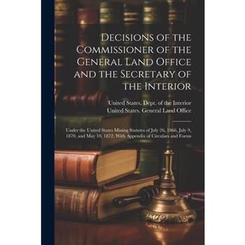 Decisions of the Commissioner of the General Land Office and the Secretary of the Interior