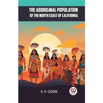 The Aboriginal Population Of The North Coast Of California