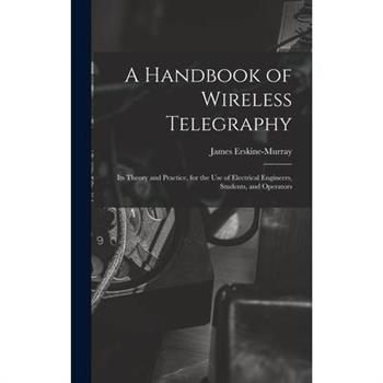 A Handbook of Wireless Telegraphy