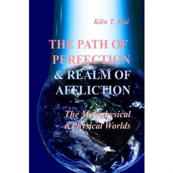 THE PATH OF PERFECTION and REALM OF AFFLICTIONS in The METAPHYSICAL and PHYSICAL REALMS