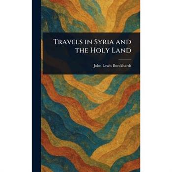 Travels in Syria and the Holy Land