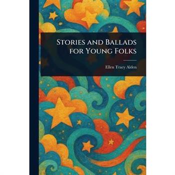 Stories and Ballads for Young Folks