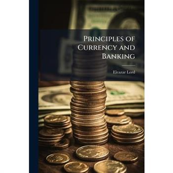 Principles of Currency and Banking