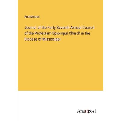 Journal of the Forty-Seventh Annual Council of the Protestant Episcopal Church in the Diocese of Mississippi