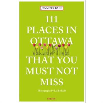 111 Places in Ottawa That You Must Not Miss