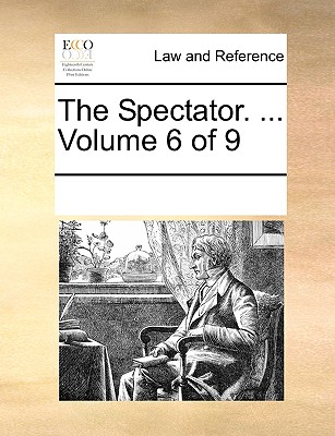 The Spectator. ... Volume 6 of 9