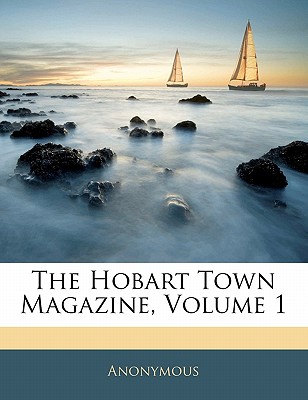 The Hobart Town Magazine, Volume 1
