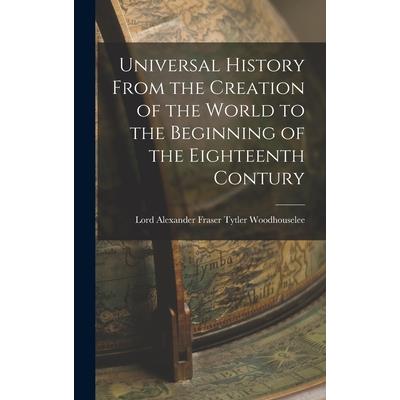 Universal History From the Creation of the World to the Beginning of the Eighteenth Contury