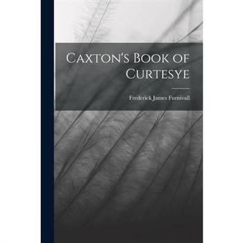 Caxton's Book of Curtesye